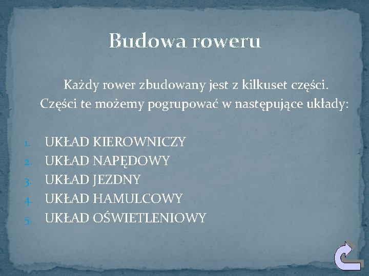 Budowa roweru Każdy rower zbudowany jest z kilkuset części. Części te możemy pogrupować w