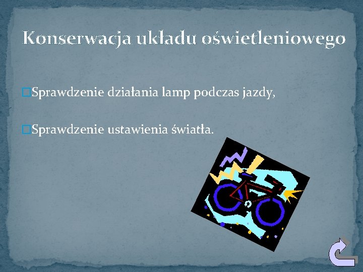 Konserwacja układu oświetleniowego �Sprawdzenie działania lamp podczas jazdy, �Sprawdzenie ustawienia światła. 