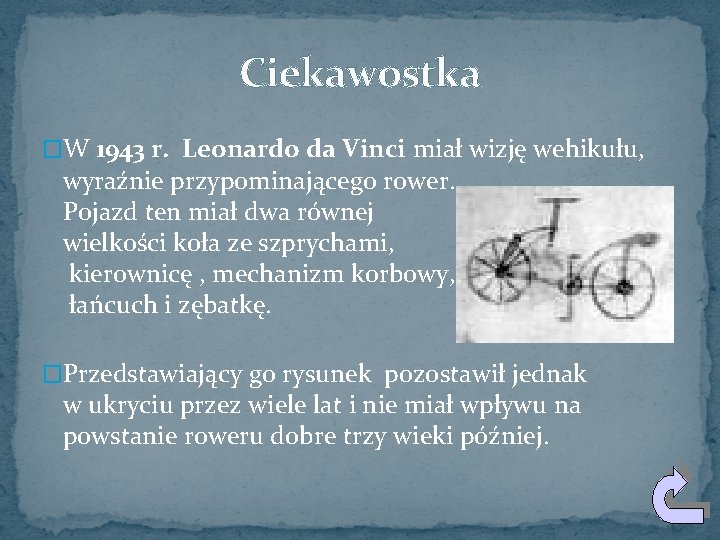 Ciekawostka �W 1943 r. Leonardo da Vinci miał wizję wehikułu, wyraźnie przypominającego rower. Pojazd