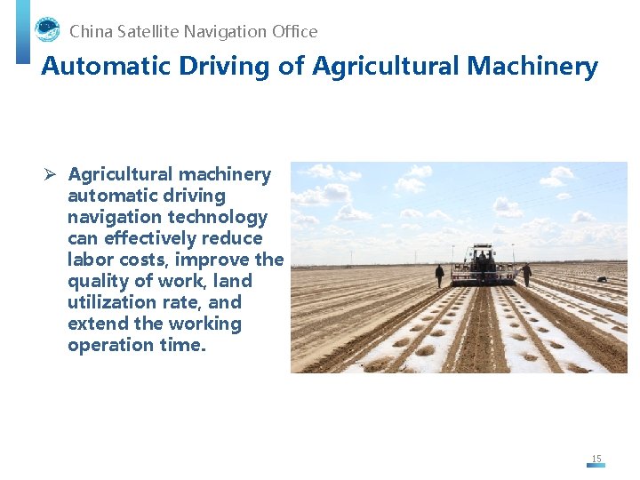 China Satellite Navigation Office Automatic Driving of Agricultural Machinery Ø Agricultural machinery automatic driving