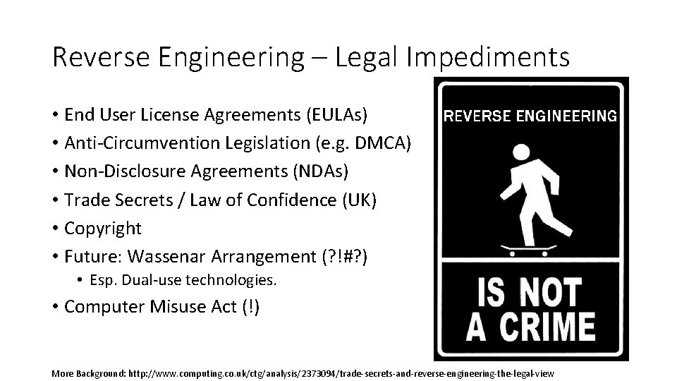 Reverse Engineering – Legal Impediments • End User License Agreements (EULAs) • Anti-Circumvention Legislation