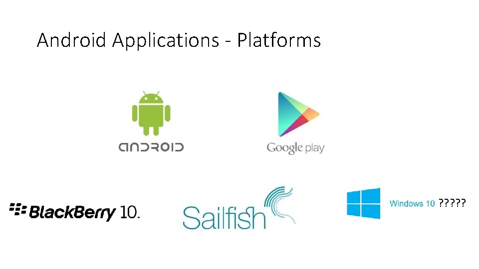 Android Applications - Platforms ? ? ? 