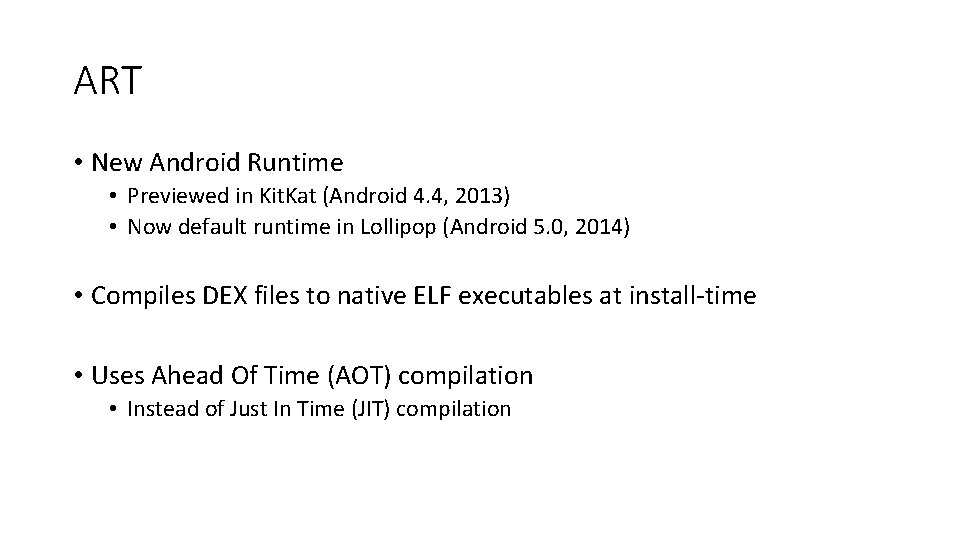 ART • New Android Runtime • Previewed in Kit. Kat (Android 4. 4, 2013)