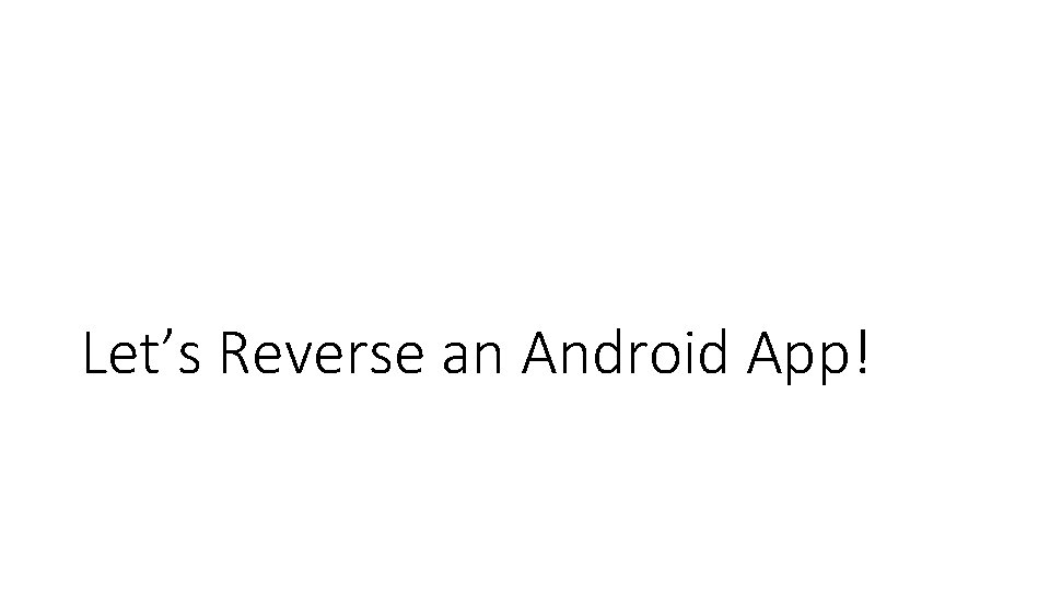 Let’s Reverse an Android App! 