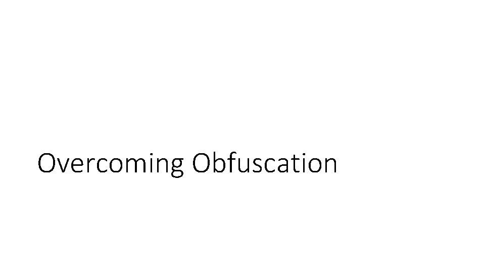 Overcoming Obfuscation 