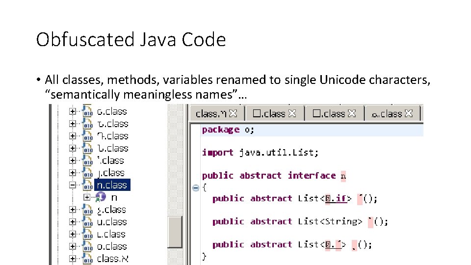 Obfuscated Java Code • All classes, methods, variables renamed to single Unicode characters, “semantically