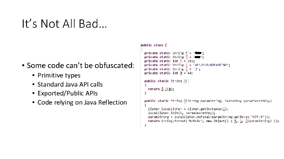 It’s Not All Bad… • Some code can’t be obfuscated: • • Primitive types