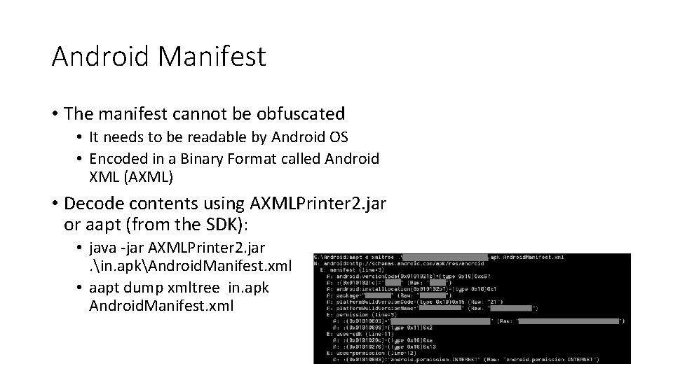 Android Manifest • The manifest cannot be obfuscated • It needs to be readable