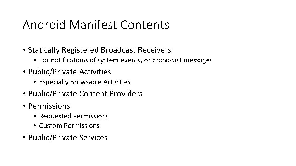 Android Manifest Contents • Statically Registered Broadcast Receivers • For notifications of system events,