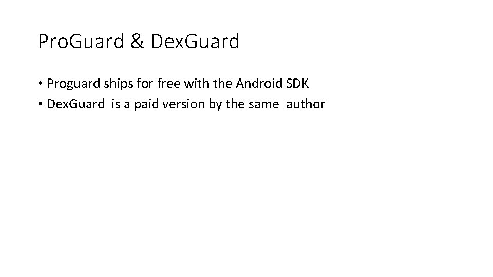 Pro. Guard & Dex. Guard • Proguard ships for free with the Android SDK