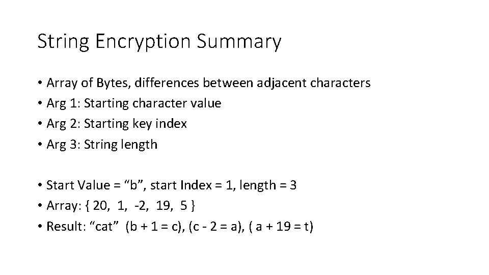 String Encryption Summary • Array of Bytes, differences between adjacent characters • Arg 1: