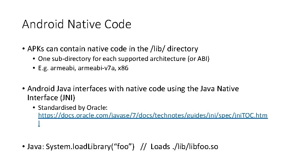 Android Native Code • APKs can contain native code in the /lib/ directory •