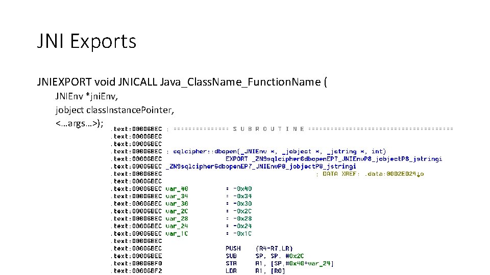 JNI Exports JNIEXPORT void JNICALL Java_Class. Name_Function. Name ( JNIEnv *jni. Env, jobject class.