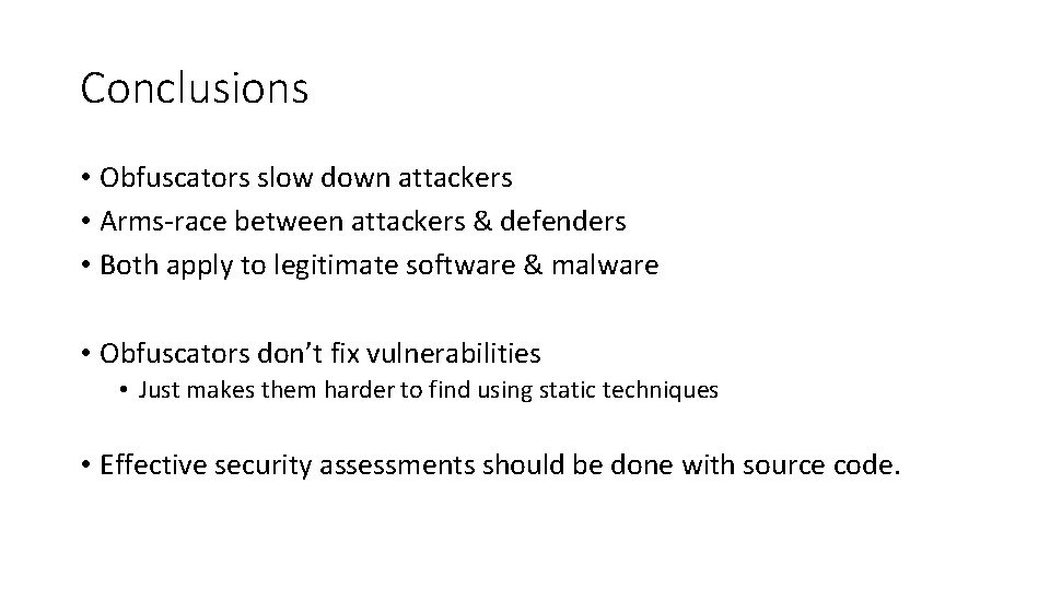 Conclusions • Obfuscators slow down attackers • Arms-race between attackers & defenders • Both