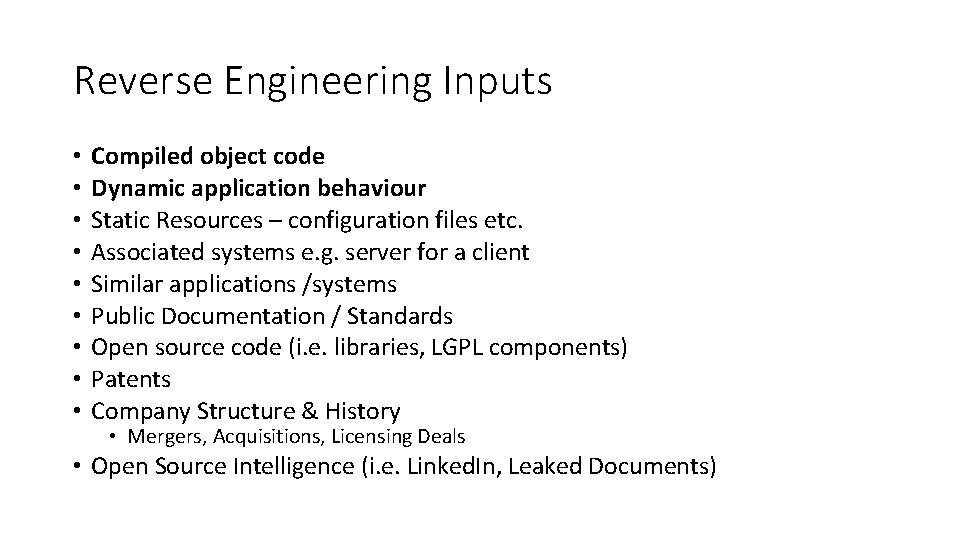 Reverse Engineering Inputs • • • Compiled object code Dynamic application behaviour Static Resources
