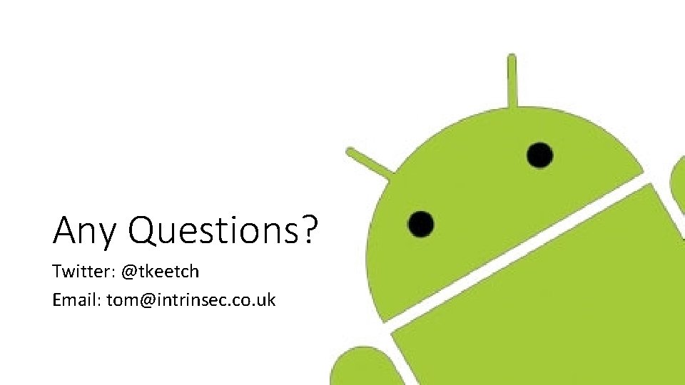 Any Questions? Twitter: @tkeetch Email: tom@intrinsec. co. uk 
