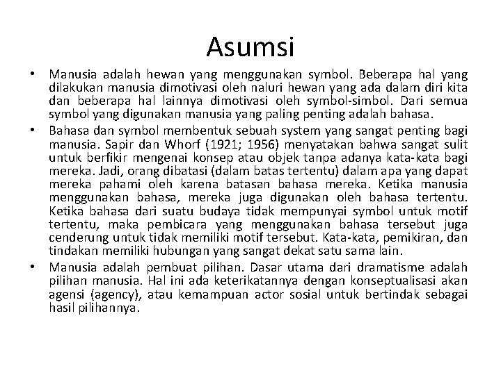 Asumsi • Manusia adalah hewan yang menggunakan symbol. Beberapa hal yang dilakukan manusia dimotivasi