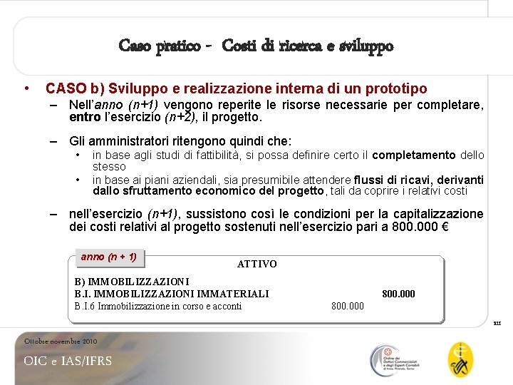 Caso pratico - Costi di ricerca e sviluppo • CASO b) Sviluppo e realizzazione