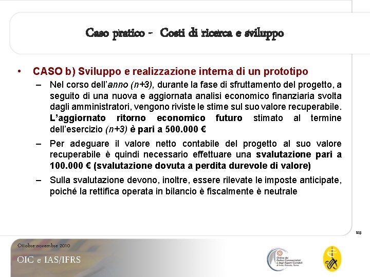 Caso pratico - Costi di ricerca e sviluppo • CASO b) Sviluppo e realizzazione