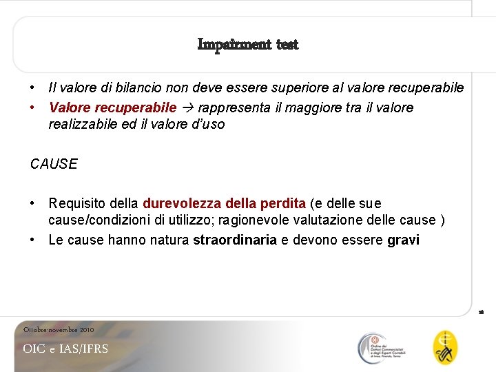 Impairment test • Il valore di bilancio non deve essere superiore al valore recuperabile