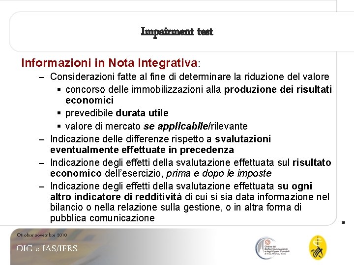 Impairment test Informazioni in Nota Integrativa: – Considerazioni fatte al fine di determinare la