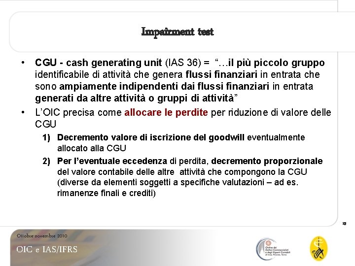 Impairment test • • CGU - cash generating unit (IAS 36) = “…il più