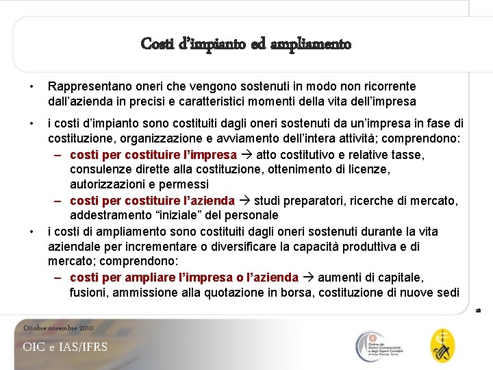 Costi d’impianto ed ampliamento • Rappresentano oneri che vengono sostenuti in modo non ricorrente