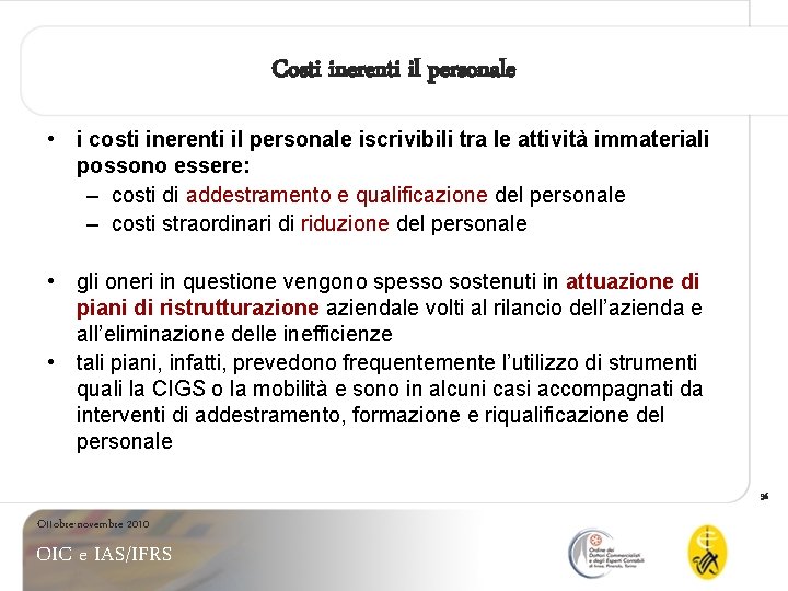 Costi inerenti il personale • i costi inerenti il personale iscrivibili tra le attività