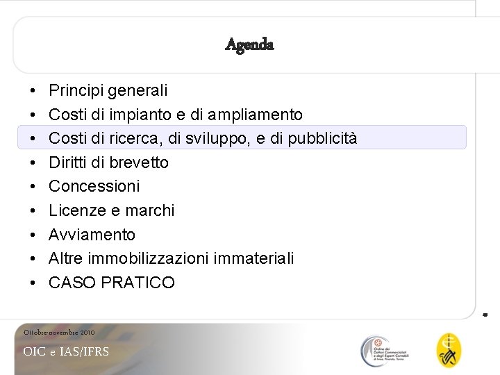 Agenda • • • Principi generali Costi di impianto e di ampliamento Costi di