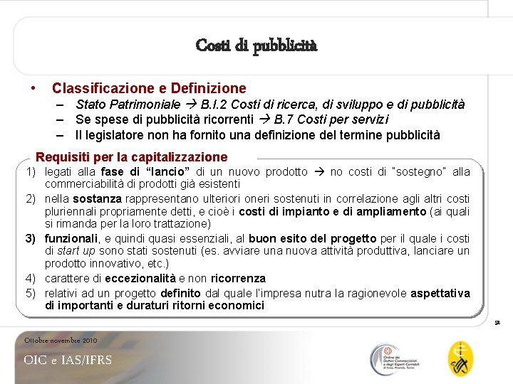 Costi di pubblicità • Classificazione e Definizione – Stato Patrimoniale B. I. 2 Costi