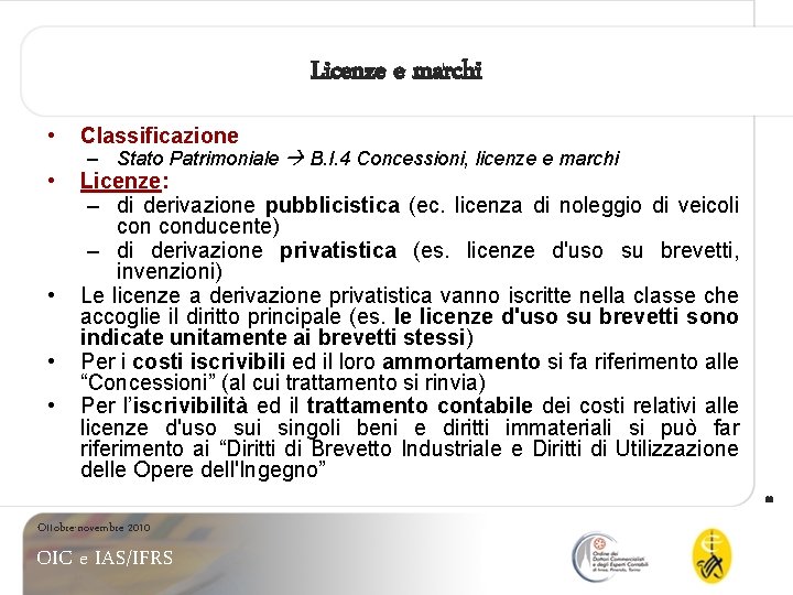 Licenze e marchi • Classificazione • Licenze: – di derivazione pubblicistica (ec. licenza di