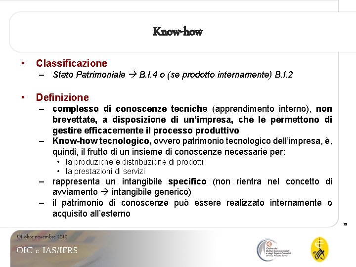 Know-how • Classificazione – Stato Patrimoniale B. I. 4 o (se prodotto internamente) B.