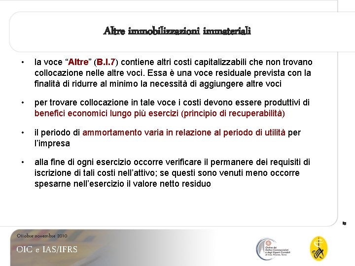 Altre immobilizzazioni immateriali • la voce “Altre” (B. I. 7) contiene altri costi capitalizzabili