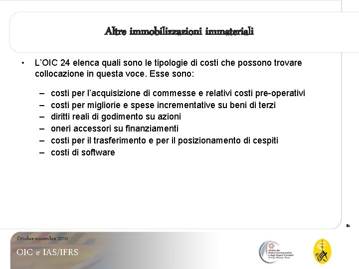 Altre immobilizzazioni immateriali • L’OIC 24 elenca quali sono le tipologie di costi che