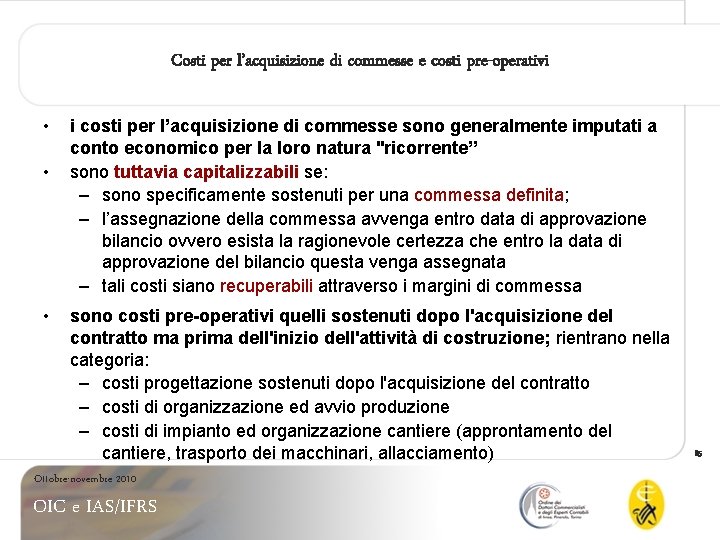 Costi per l’acquisizione di commesse e costi pre-operativi • • • i costi per