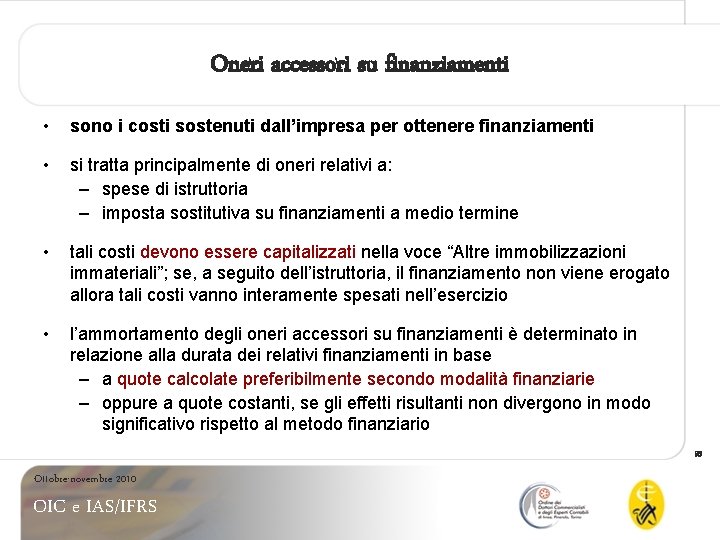 Oneri accessori su finanziamenti • sono i costi sostenuti dall’impresa per ottenere finanziamenti •