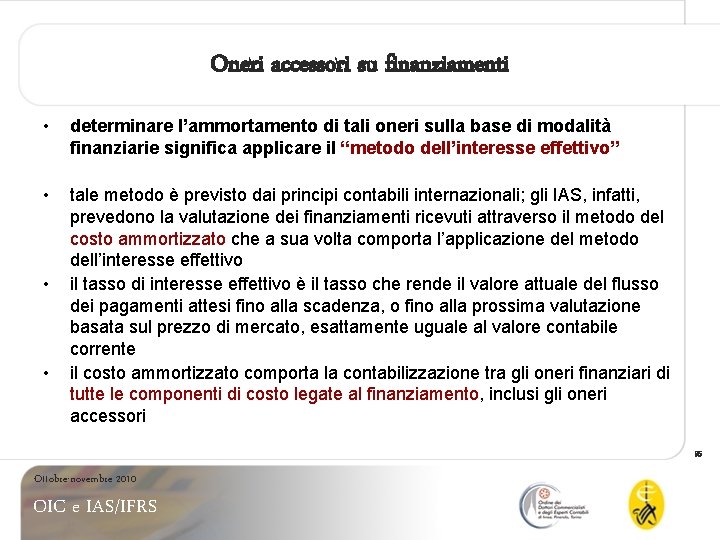 Oneri accessori su finanziamenti • determinare l’ammortamento di tali oneri sulla base di modalità