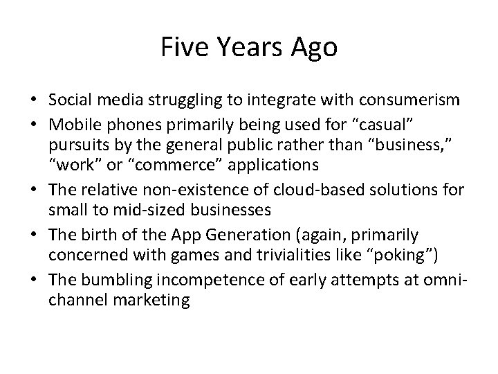 Five Years Ago • Social media struggling to integrate with consumerism • Mobile phones