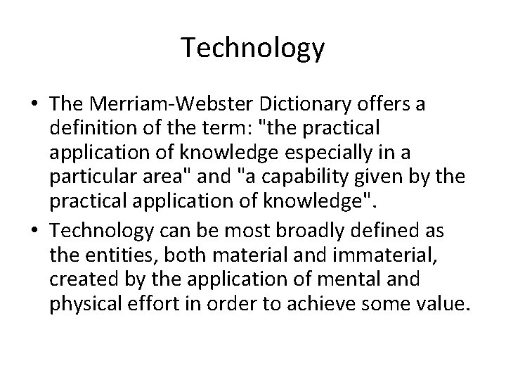 Technology • The Merriam-Webster Dictionary offers a definition of the term: "the practical application