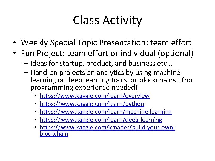 Class Activity • Weekly Special Topic Presentation: team effort • Fun Project: team effort