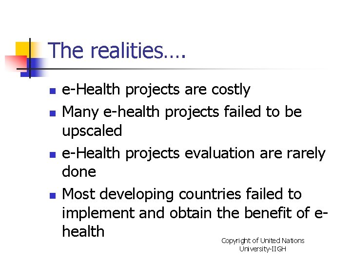 The realities…. n n e-Health projects are costly Many e-health projects failed to be