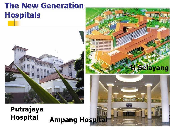 The New Generation Hospitals H Selayang Putrajaya Hospital Ampang Hospital 