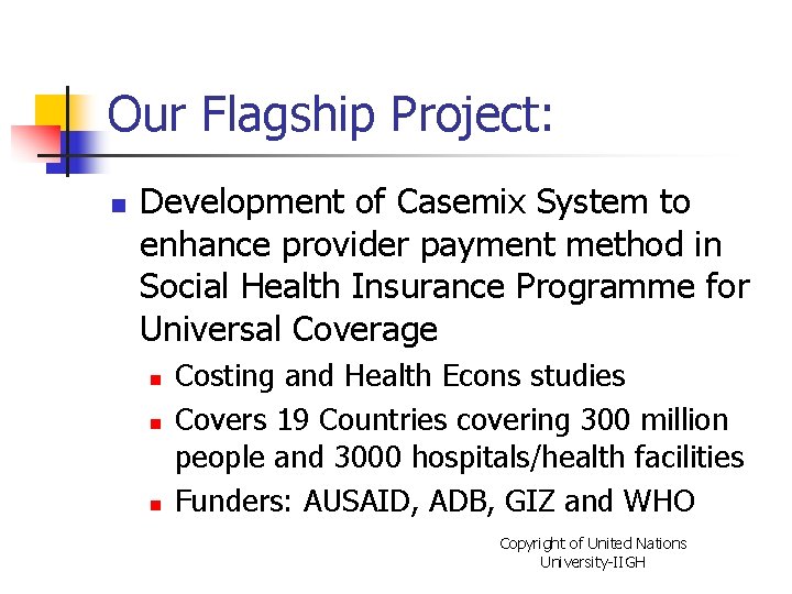 Our Flagship Project: n Development of Casemix System to enhance provider payment method in