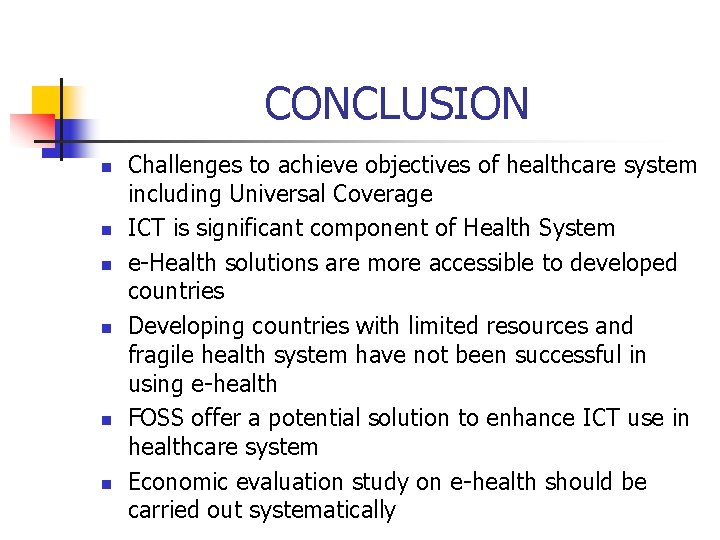 CONCLUSION n n n Challenges to achieve objectives of healthcare system including Universal Coverage