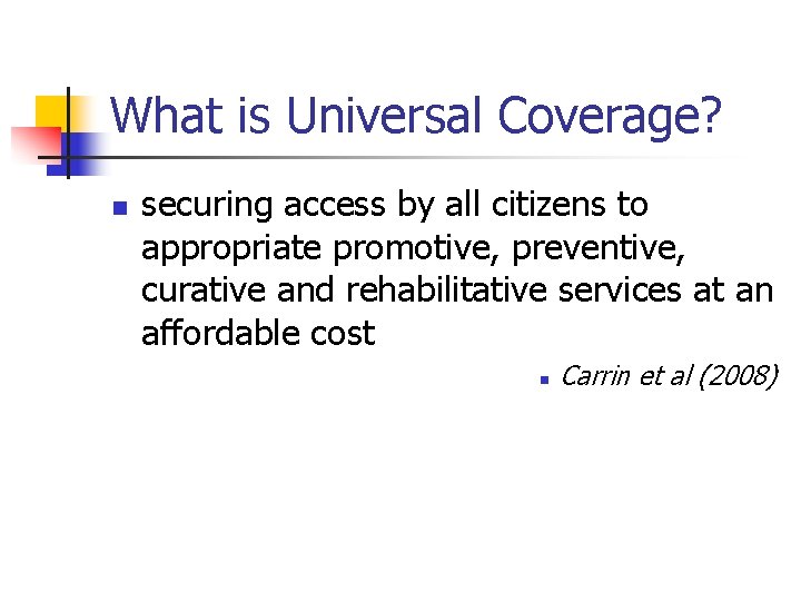 What is Universal Coverage? n securing access by all citizens to appropriate promotive, preventive,