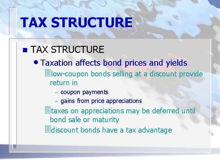 TAX STRUCTURE n TAX STRUCTURE • Taxation affects bond prices and yields 3 low-coupon