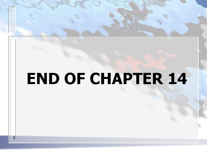 END OF CHAPTER 14 