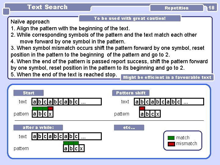 Text Search Repetition To be used with great caution! 18 Naïve approach 1. Align
