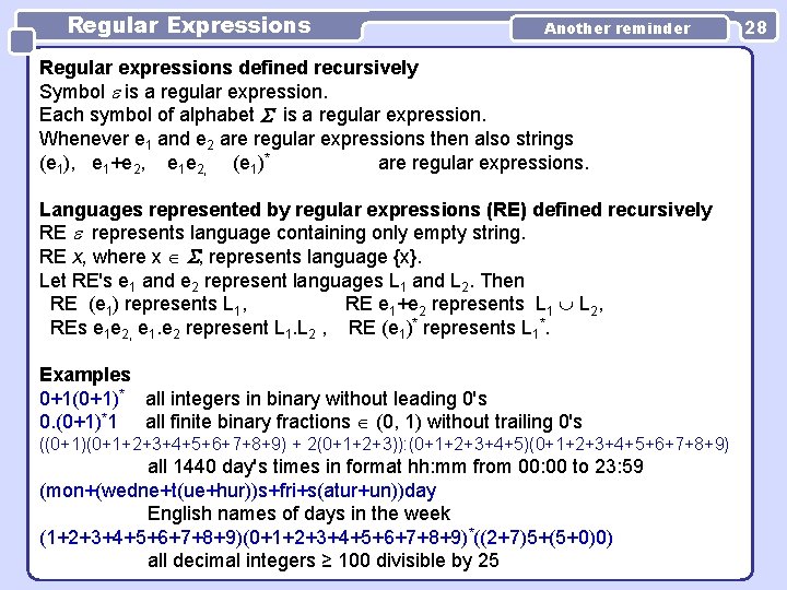Regular Expressions Another reminder Regular expressions defined recursively Symbol is a regular expression. Each