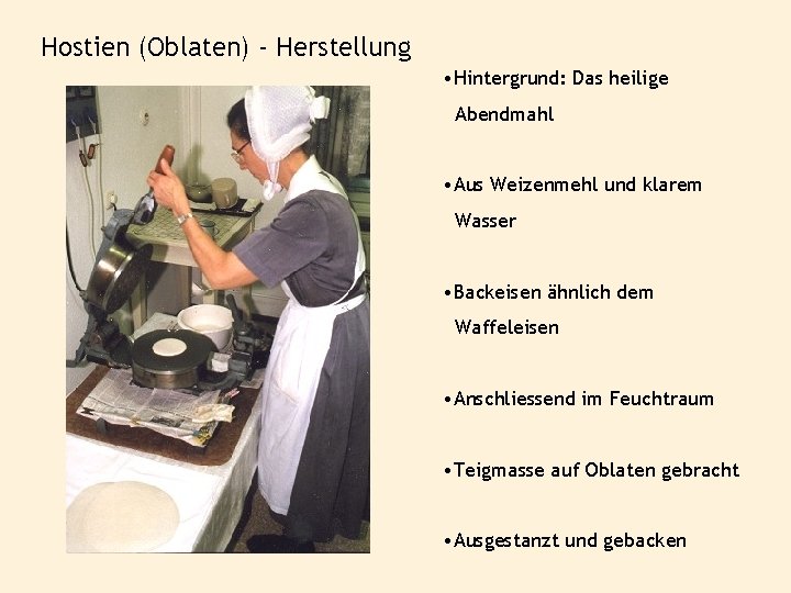 Hostien (Oblaten) - Herstellung • Hintergrund: Das heilige Abendmahl • Aus Weizenmehl und klarem